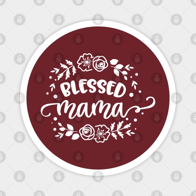Blessed mama flowers Magnet by creative